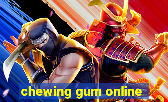 chewing gum online